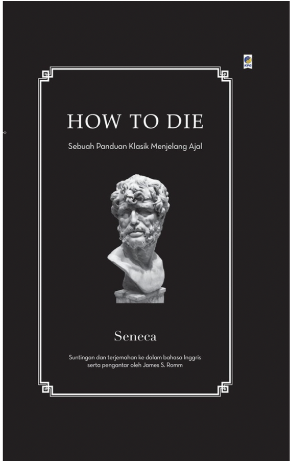
How to Die: Sebuah Panduan Kuno untuk Mati - Seneca